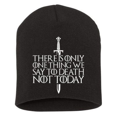 There Is Only One Thing We Say To Death Not Today Short Acrylic Beanie