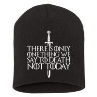 There Is Only One Thing We Say To Death Not Today Short Acrylic Beanie