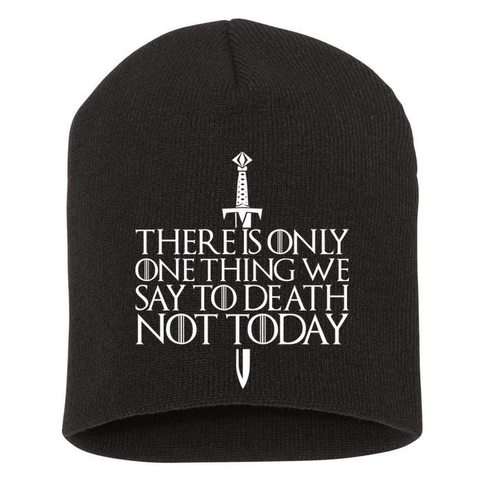 There Is Only One Thing We Say To Death Not Today Short Acrylic Beanie