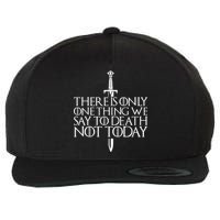 There Is Only One Thing We Say To Death Not Today Wool Snapback Cap