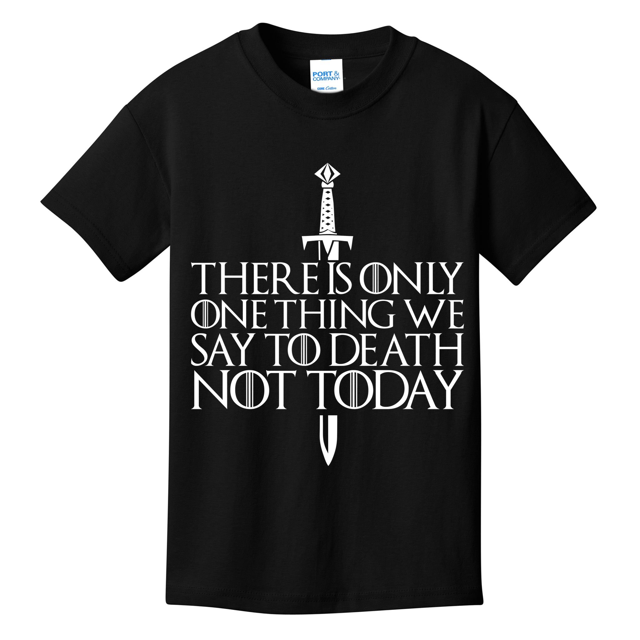 There Is Only One Thing We Say To Death Not Today Kids T-Shirt