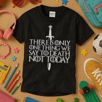 There Is Only One Thing We Say To Death Not Today Kids T-Shirt