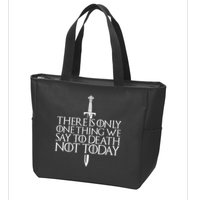 There Is Only One Thing We Say To Death Not Today Zip Tote Bag