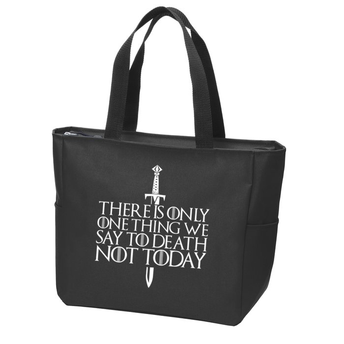 There Is Only One Thing We Say To Death Not Today Zip Tote Bag
