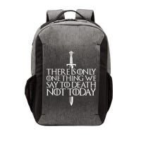 There Is Only One Thing We Say To Death Not Today Vector Backpack