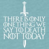 There Is Only One Thing We Say To Death Not Today Sueded Cloud Jersey T-Shirt
