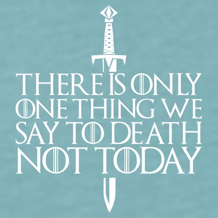 There Is Only One Thing We Say To Death Not Today Sueded Cloud Jersey T-Shirt