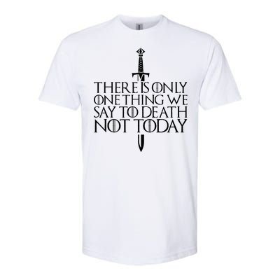 There Is Only One Thing We Say To Death Not Today Softstyle CVC T-Shirt