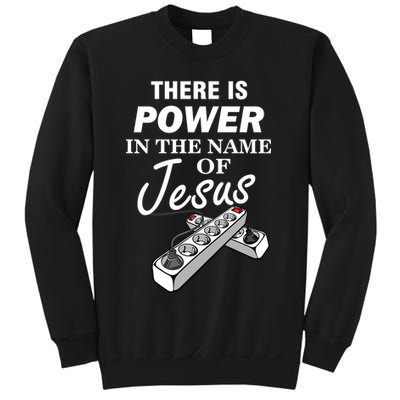 There Is Power In The Name of Jesus Sweatshirt