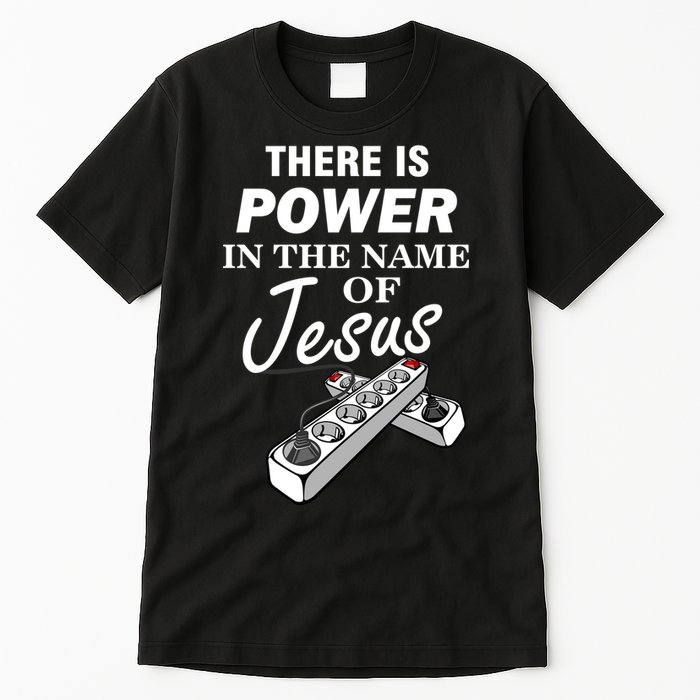 There Is Power In The Name of Jesus Tall T-Shirt