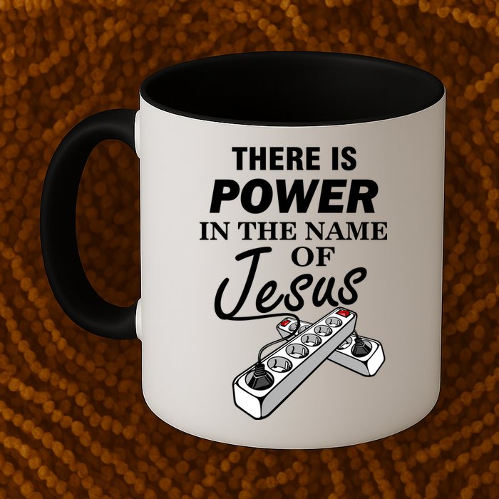 There Is Power In The Name of Jesus Mug