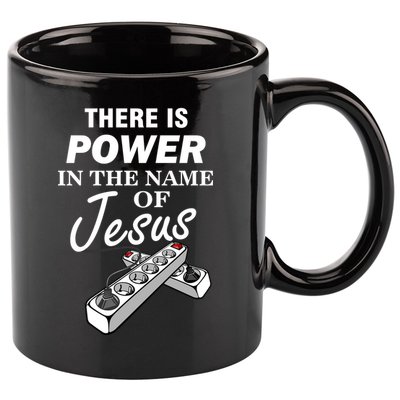There Is Power In The Name of Jesus 11oz C Handle Ceramic Mug
