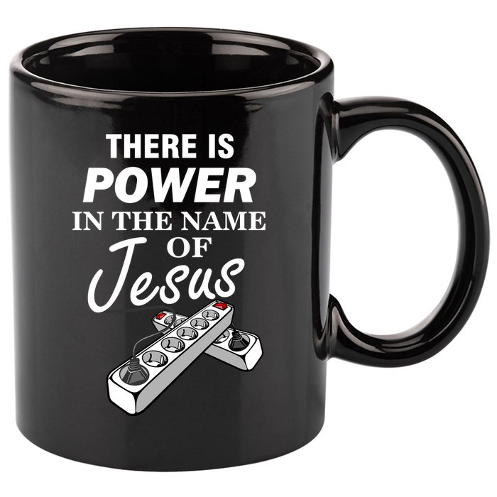 There Is Power In The Name of Jesus 11oz C Handle Ceramic Mug