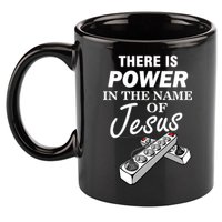 There Is Power In The Name of Jesus 11oz C Handle Ceramic Mug
