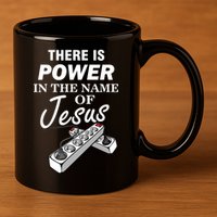 There Is Power In The Name of Jesus 11oz C Handle Ceramic Mug