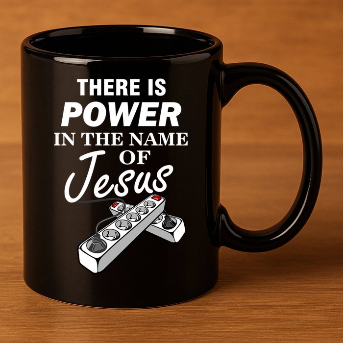 There Is Power In The Name of Jesus 11oz C Handle Ceramic Mug