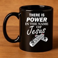 There Is Power In The Name of Jesus 11oz C Handle Ceramic Mug