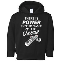 There Is Power In The Name of Jesus Toddler Hoodie