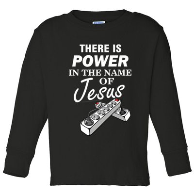 There Is Power In The Name of Jesus Toddler Long Sleeve Shirt