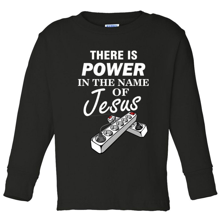 There Is Power In The Name of Jesus Toddler Long Sleeve Shirt