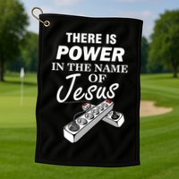 There Is Power In The Name of Jesus Golf Towel