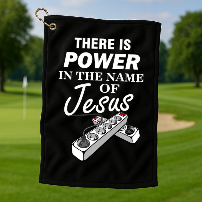 There Is Power In The Name of Jesus Golf Towel