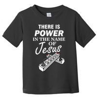 There Is Power In The Name of Jesus Toddler T-Shirt