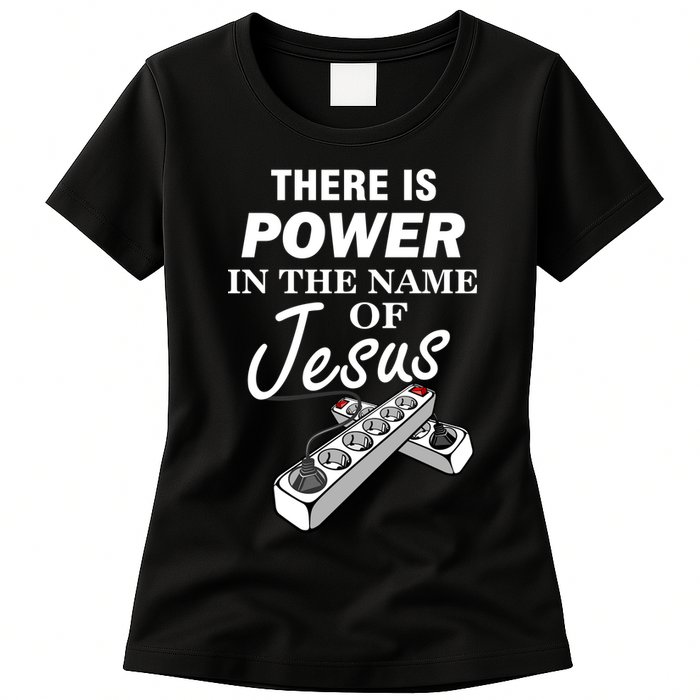 There Is Power In The Name of Jesus Womens T-Shirt
