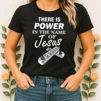 There Is Power In The Name of Jesus Womens T-Shirt