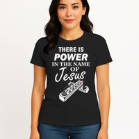 There Is Power In The Name of Jesus Womens T-Shirt