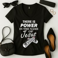 There Is Power In The Name of Jesus Women's V-Neck T-Shirt