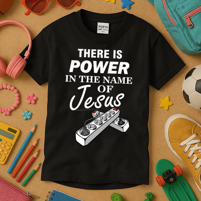 There Is Power In The Name of Jesus Kids T-Shirt
