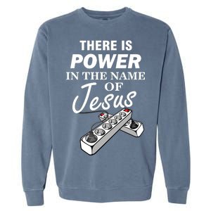 There Is Power In The Name of Jesus Garment-Dyed Sweatshirt