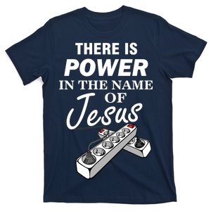 There Is Power In The Name of Jesus T-Shirt