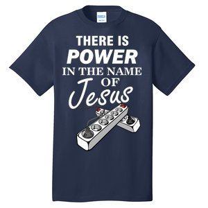 There Is Power In The Name of Jesus Tall T-Shirt