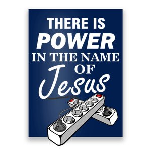 There Is Power In The Name of Jesus Poster