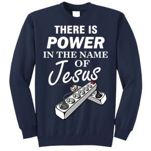 There Is Power In The Name of Jesus Tall Sweatshirt