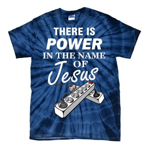 There Is Power In The Name of Jesus Tie-Dye T-Shirt