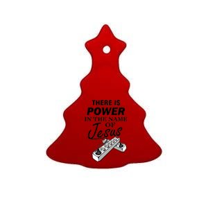 There Is Power In The Name of Jesus Ceramic Tree Ornament