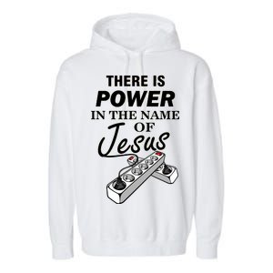 There Is Power In The Name of Jesus Garment-Dyed Fleece Hoodie