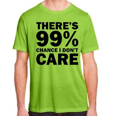 There's 99 Percent Chance I Don't Care Adult ChromaSoft Performance T-Shirt