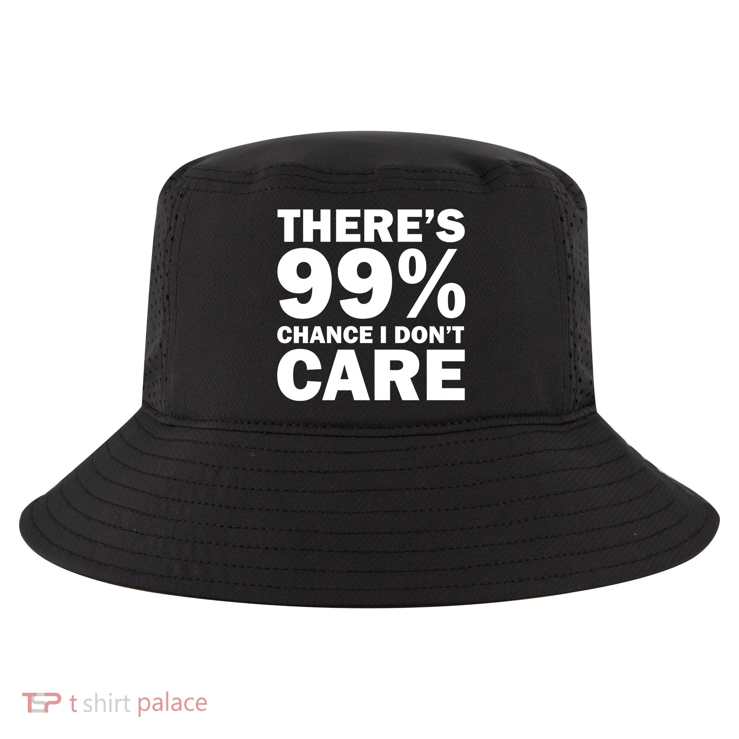 There's 99 Percent Chance I Don't Care Cool Comfort Performance Bucket Hat