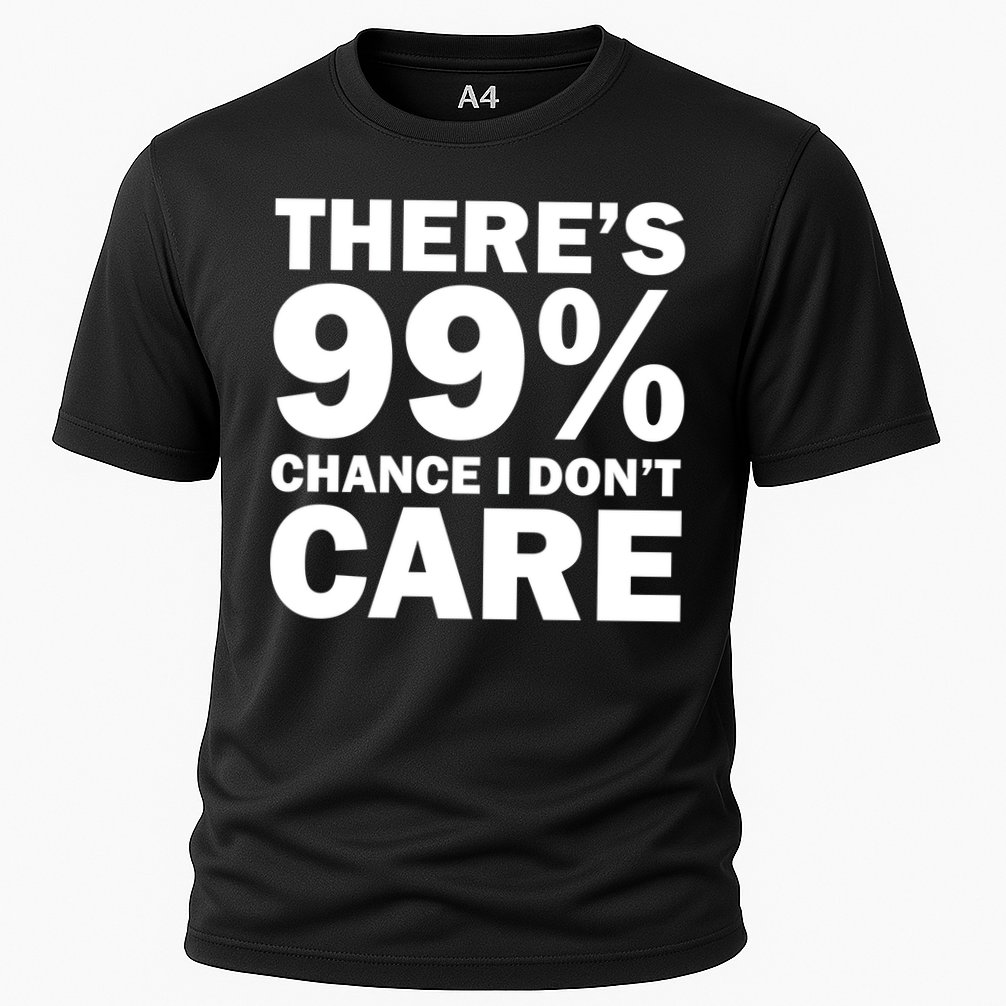 There's 99 Percent Chance I Don't Care Cooling Performance Crew T-Shirt