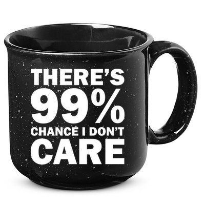There's 99 Percent Chance I Don't Care 15oz Campfire Ceramic Mug