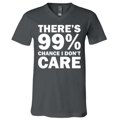 There's 99 Percent Chance I Don't Care V-Neck T-Shirt