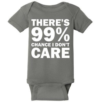There's 99 Percent Chance I Don't Care Baby Bodysuit