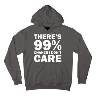 There's 99 Percent Chance I Don't Care Tall Hoodie