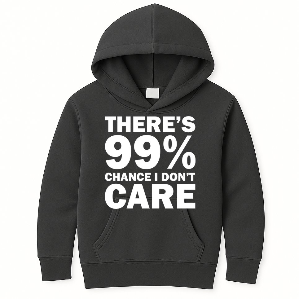 There's 99 Percent Chance I Don't Care Kids Hoodie