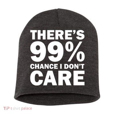 There's 99 Percent Chance I Don't Care Short Acrylic Beanie
