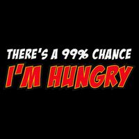 There's a 99% Chance I'm Hungry Backpack